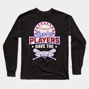 Baseball Players Have The Prettiest Moms Long Sleeve T-Shirt